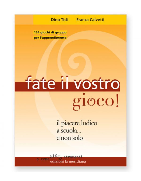 Fate il vostro gioco!