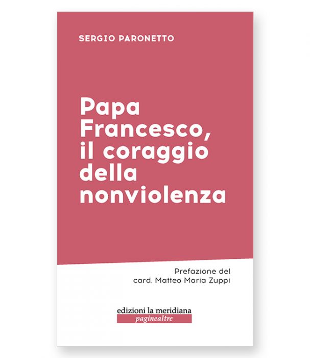 Papa Francesco, il coraggio della nonviolenza
